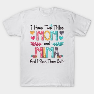 I Have Two Titles Mom And Mima I Rock Them Both Wildflower Happy Mother's Day T-Shirt